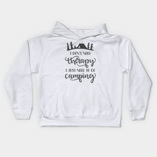 I Don't Need Therapy, I Just Need To Go Camping Outdoors Shirt, Hiking Shirt, Adventure Shirt Kids Hoodie